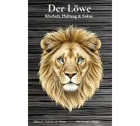 DER LÖWE - A5 Hardcover Notizbuch liniert mit 144 Seiten, Seitenzahlen & Inhaltsverzeichnis | Journal für Klarheit, Haltung & Fokus mit Zitaten & ... Kreativität, Gedanken, Ziele & innere Stärke