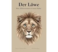 Der Löwe - A5 Skizzenbuch - 120 nummerierte blanko Seiten mit Inhaltsverzeichnis & motivierenden Zitaten für Inspiration & Selbstvertrauen: Löwenkraft ... - Schönes Geschenk für Frauen & Mädchen