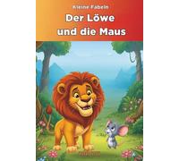 Der Löwe und die Maus: The Classic Lion and Mouse Tale in German