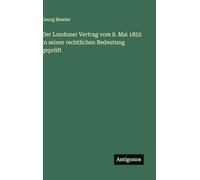 Der Londoner Vertrag vom 8. Mai 1852 in seiner rechtlichen Bedeutung geprüft