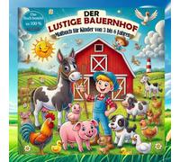 Der lustige Bauernhof: Das ist ein freundliches Buch über die Abenteuer lustiger Tiere auf einem fröhlichen Bauernhof.