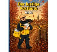Der lustige Postbote - Teil 11: Ein liebevolles Ausmalbuch für Kinder ab 3 Jahren - mit 30 fröhlichen Motiven rund um Briefe, Pakete und spannende ... für Kinder ab 3 Jahre - Zum Thema Post)