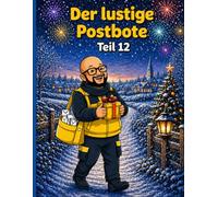 Der lustige Postbote - Teil 12: Ein liebevolles Ausmalbuch für Kinder ab 3 Jahren - mit 31 fröhlichen Motiven rund um Briefe, Pakete und spannende ... für Kinder ab 3 Jahre - Zum Thema Post)