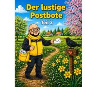 Der lustige Postbote - Teil 3: Ein liebevolles Ausmalbuch für Kinder ab 3 Jahren - mit 31 fröhlichen Motiven rund um Briefe, Pakete und spannende ... für Kinder ab 3 Jahre - Zum Thema Post)