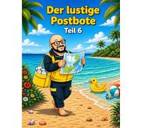 Der lustige Postbote - Teil 6: Ein liebevolles Ausmalbuch für Kinder ab 3 Jahren - mit 30 fröhlichen Motiven rund um Briefe, Pakete und spannende ... für Kinder ab 3 Jahre - Zum Thema Post)