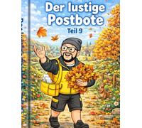 Der lustige Postbote - Teil 9: Ein liebevolles Ausmalbuch für Kinder ab 3 Jahren - mit 30 fröhlichen Motiven rund um Briefe, Pakete und spannende ... für Kinder ab 3 Jahre - Zum Thema Post)