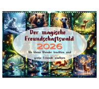 Der magische Freundschaftswald (Wandkalender 2026 DIN A3 quer), CALVENDO Monatskalender: Wo kleine Wunder leuchten und große Freunde wachsen