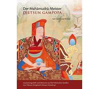 Der Mahamudra-Meister Djetsün Gampopa: Sein Leben und Wirken