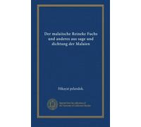 Der malaiische Reineke Fuchs und anderes aus sage und dichtung der Malaien