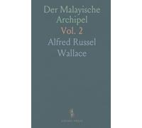 Der Malayische Archipel: Die Heimath Des Orang-Utan Und Des Paradiesvogels; Reiseerlebnisse Und Studien Über Land Und Leute