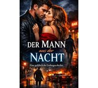 Der Mann aus der Nacht: Eine gefährliche Liebesgeschichte voller Geheimnisse,Leidenschaft und Verrat