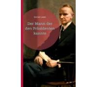 Der Mann Der Den Präsidenten Kannte (ebook)