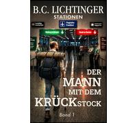 Der Mann mit dem Krückstock - Die wahre Geschichte meines Bruders Ralf: Das Leben eines jungen Mannes, der an sein Karma glaubte (Stationen)