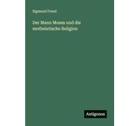 Der Mann Moses und die motheistische Religion