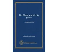 Der Mann von vierzig Jahren: ein kleiner Roman