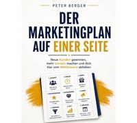 Der Marketingplan auf einer Seite: Neue Kunden gewinnen, mehr Umsatz machen und dich klar vom Wettbewerb abheben
