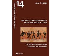 Der Markt der befreundeten Bürger im reichen Athen: Zur Revision der politischen Ökonomie des Aristoteles: 14