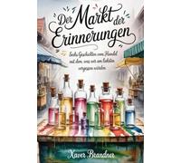 Der Markt der Erinnerungen: Sechs Geschichten vom Handel mit dem, was wir am liebsten vergessen würden