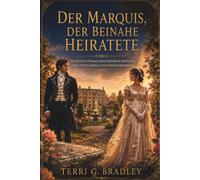 Der Marquis, der beinahe heiratete: Ein Regency-Roman über verlorene Hoffnung, eine zweite Chance und Familiengeheimnisse (Die unverheirateten Herren von Hartwell)