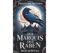 Der Marquis der Raben: EIN GOTISCH-VIKTORIANISCHER FAE-LIEBESROMAN (DIE PRINZEN VON NOCTURNE - German Editions)