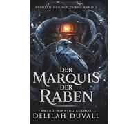 Der Marquis der Raben: EIN GOTISCH-VIKTORIANISCHER FAE-LIEBESROMAN (Princes of Nocturne - German)