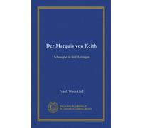 Der Marquis von Keith (Vol-1): Schauspiel in fünf Aufzügen