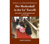 Der Maskenball in der Ca' Torcelli: Ein Liebes- und Kriminalroman aus Venedig