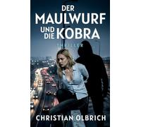 Der Maulwurf und die Kobra: Thriller