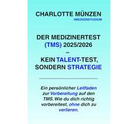 Der Medizinertest (TMS) 2025/2026 - Kein Talent-Test, sondern Strategie: Ein persönlicher Leitfaden zur Vorbereitung auf den TMS. Wie du dich richtig vorbereitest, ohne dich zu verlieren.