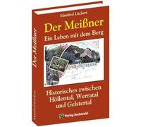 Der Meißner: Ein Leben mit dem Berg. Historisches zwischen Höllental, Werratal und Gelstertal