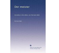 Der meister: Komödie in drei akten, von Hermann Bahr
