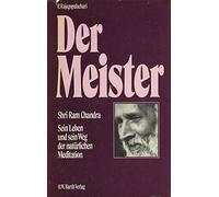 Der Meister - Shri Ram Chandra - Sein Leben und sein Weg der natürlichen Meditation