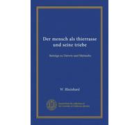 Der mensch als thierrasse und seine triebe (Vol-1): Beiträge zu Darwin und Nietzsche