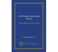 Der Mensch und seine Kultur: Neue Ausblicke auf ihre Entwicklung