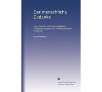 Der menschliche Gedanke: seine Formen und seine Aufgaben. Erweiterte Ausgabe der "Philosophischen Probleme"