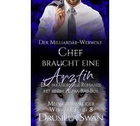 Der Milliardär-Werwolf-Chef braucht eine Ärztin: Eine paranormale Romanze mit einem Alpha-Bad-Boy (Mein grummeliger Werwolf-Chef)