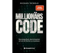 Der Millionärscode: Das einzige Buch, das du brauchst, um wie die Reichen zu investieren.