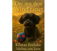 Der mit dem Wind tanzt: Eine poetische Suche nach dem wahren Glück und dem bleibenden Reichtum