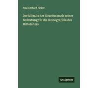 Der Mitralis der Sicardus nach seiner Bedeutung für die Ikonographie des Mittelalters