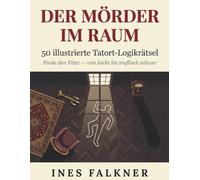 Der Mörder im Raum: 50 illustrierte Tatort-Logikrätsel für Erwachsene | Finde den Täter im Sudoku-Stil | Von leicht bis teuflisch schwer