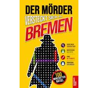 Der Mörder versteckt sich in Bremen: Krimi-Wortsuche für Erwachsene · 100 Mordfälle in 5 Schritten lösen · Rätselbuch, Logikrätsel und Deduktionsspiel · Vol. 3 (Krimi Rätsel)