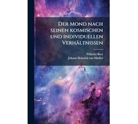 Der Mond nach seinen kosmischen und individuellen Verhältnissen