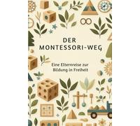 Der Montessori-Weg: Eine Elternreise zur Bildung in Freiheit