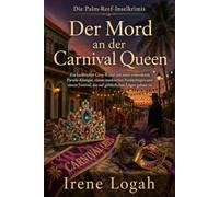 Der Mord an der Carnival Queen: Ein karibischer Cosy-Krimi mit einer ermordeten Parade-Königin, einem maskierten Verdächtigen und einem Festival, das ... Lügen gebaut ist (Die Palm-Reef-Inselkrimis)