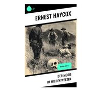 Der Mord im Wilden Westen: Western-Krimi ()