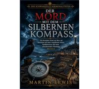 Der Mord mit dem silbernen Kompass: Ein fesselnder Krimi am Meer mit Hinweisen auf einen vergrabenen Schatz, Familienverrat und einer schockierenden Wendung (Buch 2) (Die Schwarzflut-Kriminalitäten)