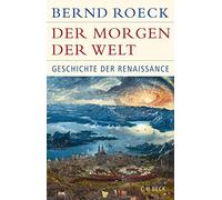 Der Morgen der Welt: Geschichte der Renaissance