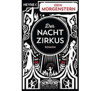 Der Nachtzirkus: Roman