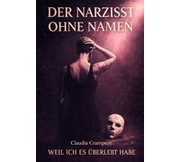 Der Narzisst ohne Namen: weil ich es überlebt habe