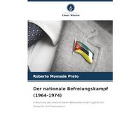 Der nationale Befreiungskampf (1964-1974): Erweckung des revolutionären Bewusstseins der Jugend von Niassa für die Emanzipation